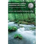 Organizational Change, Leadership and Ethics: Leading Organizations Toward Sustainability