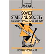 Soviet State and Society between Revolutions, 1918â€“1929