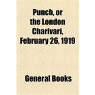 Punch, or the London Charivari, Volume 156, February 26, 1919