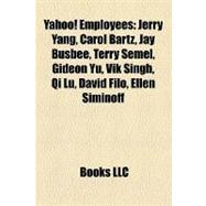 Yahoo! Employees : Jerry Yang, Carol Bartz, Jay Busbee, Terry Semel, Gideon Yu, Vik Singh, Qi Lu, David Filo, Ellen Siminoff