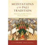 Meditations of the Pali Tradition Illuminating Buddhist Doctrine, History, and Practice