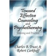 Toward Effective Counseling and Psychotherapy: Training and Practice
