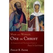 Man and Woman, One in Christ : An Exegetical and Theological Study of Paul's Letters