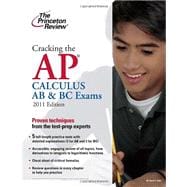 Cracking the AP Calculus AB and BC Exams, 2011 Edition