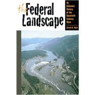 The Federal Landscape: An Economic History of the Twentieth-Century West,9780816519880