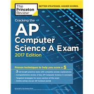 Cracking the AP Computer Science A Exam, 2017 Edition