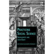 Practicing Social Science: Sociologists and their Craft