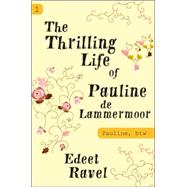Pauline, btw: Book One The Thrilling Life of Pauline de Lammermoor