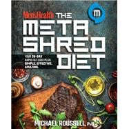 Men's Health The MetaShred Diet Your 28-Day Rapid Fat-Loss Plan. Simple. Effective. Amazing.