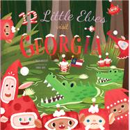 12 Little Elves Visit Georgia A Christmas Counting Picture Book