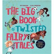 The Big Book of Twisted Fairy Tales Stories about kindness, responsibility, honesty, and teamwork