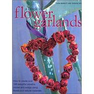 A Book of Flower Garlands: How to Create Over 100 Beautiful Wreaths, Circles and Swags Using Florals and Natural Materials