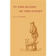 In the Hands of the Enemy : Being the experiences of a prisoner of War
