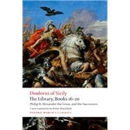 The Library, Books 16-20 Philip II, Alexander the Great, and the Successors