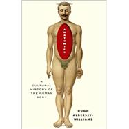 Anatomies: A Cultural History of the Human Body