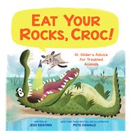 Eat Your Rocks, Croc!: Dr. Glider's Advice for Troubled Animals