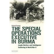 The Special Operations Executive Soe in Burma