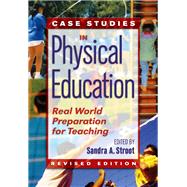 Case Studies in Physical Education: Real World Preparation for Teaching