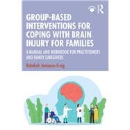 Group-Based Interventions for Coping with Brain Injury for Families book cover, ISBN 9781003679882