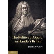 The Politics of Opera in Handel's Britain