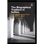 The Biographical Tradition in Sufism: The Tabaqat Genre from al-Sulami to Jami