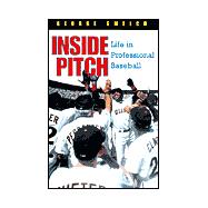 Inside Pitch : Life in Professional Baseball