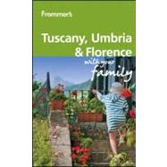 Frommer's Tuscany, Umbria and Florence With Your Family