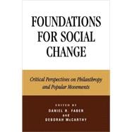 Foundations for Social Change Critical Perspectives on Philanthropy and Popular Movements