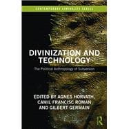 Divinization and Technology: The Political Anthropology of the Subversive