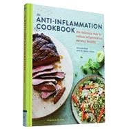 The Anti-Inflammation Cookbook The Delicious Way to Reduce Inflammation and Stay Healthy (Anti-Inflammatory Diet Cookbook, Keto Cookbook, Celiac Cookbook, Whole30 Cookbook, Keto Diet Books)