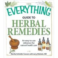 The Everything Guide to Herbal Remedies