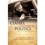 Classes, Cultures, and Politics Essays on British History for Ross McKibbin