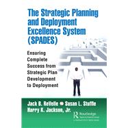 The Strategic Planning and Deployment Excellence System (SPADES)