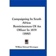 Campaigning in South Afric : Reminiscences of an Officer In 1879 (1880)