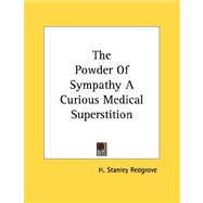 The Powder of Sympathy: A Curious Medical Superstition