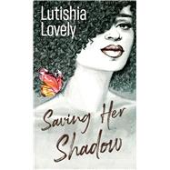 Lutishia Lovely Lovely Saving Her Shadow Lutishia 