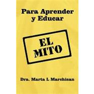 Para Aprender Y Educar / to Learn and Teach: El Mito / the Myth
