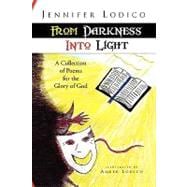 From Darkness into Light : A Collection of Poems for the Glory of God