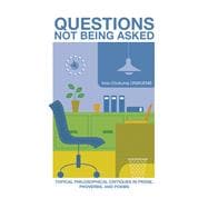 Questions Not Being Asked: Topical Philosophical Critiques in Prose, Proverbs, and Poems