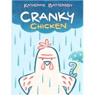 Cranky Chicken A Cranky Chicken Book 1