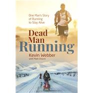 Dead Man Running One Man's Story of Running to Stay Alive