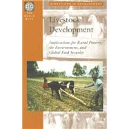 Livestock Development: Implications for Rural Poverty, the Environment, and Global Food Security