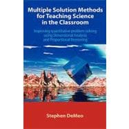 Multiple Solution Methods for Teaching Science in the Classroom : Improving Quantitative Problem Solving Using Dimensional Analysis and Proportional Reasoning