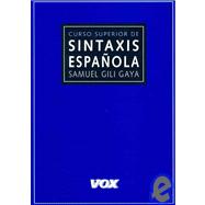 Curso Superior De Sintaxis Espanola/ Advanced Course of Spanish Syntax