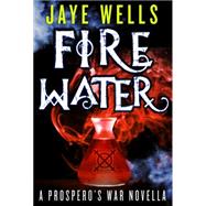 Fire Water: A Prospero's War Novella