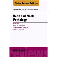 Head and Neck Pathology, an Issue of Surgical Pathology Clinics