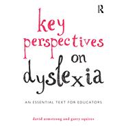 Key Perspectives on Dyslexia: An essential text for educators