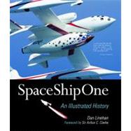 SpaceShipOne : An Illustrated History
