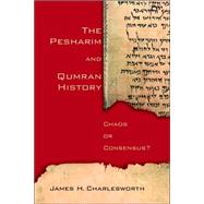 The Pesharim and Qumran History: Chaos or Consensus?