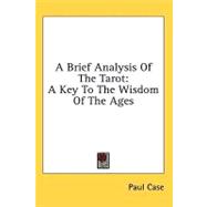A Brief Analysis of the Tarot: A Key to the Wisdom of the Ages